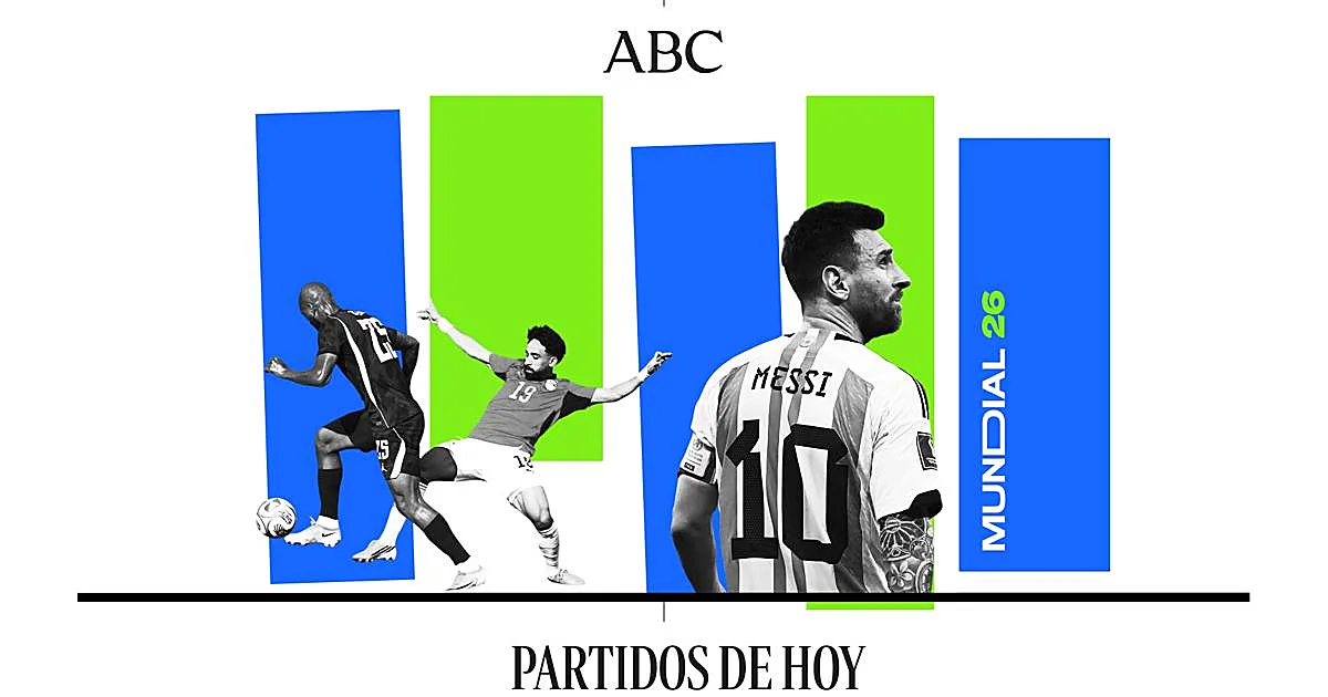 Partidos hoy en el Mundial 2026: horarios y cómo verlos en vivo